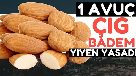 Çiğ bademin sağlık faydaları